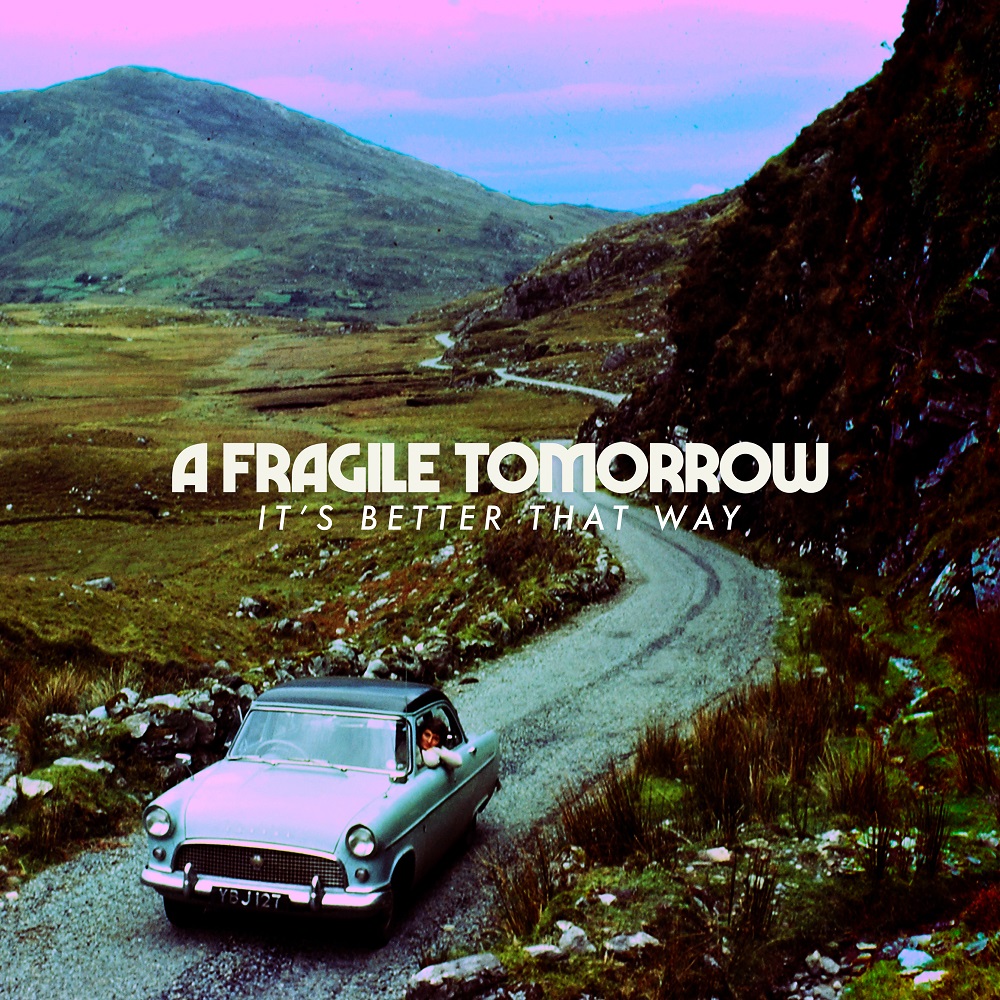 A Fragile Tomorrow New Album ‘It’s Better That Way’