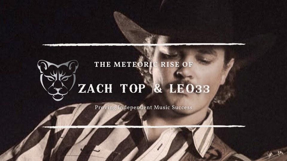 Zach Top and Independent Label Leo33 Prove Independent Music Success Story